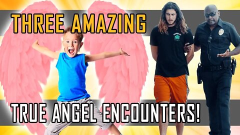 True Angel Encounter - Three Amazing True Angel Stories