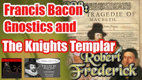 228 - Robert Frederick : Francis Bacon, Gnostics and The Knights Templars