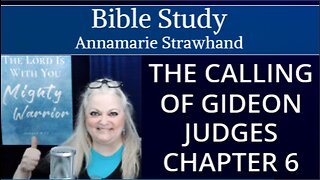 Bible Study: The Calling Of Gideon - Judges Chapter 6 - Prophetic Teaching Connected to America Today and YOU!