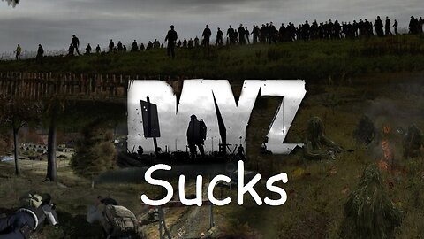 DayZ is a dumb game.