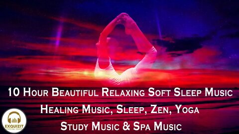 10 Hour Beautiful Relaxing Soft Sleep Music, Healing Music, Sleep, Zen, Yoga, Study Music, Spa Music