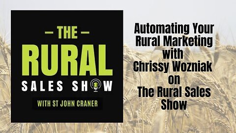 SPECIAL: The Rural Sales Show - Automating Your Rural Marketing with Chrissy Wozniak