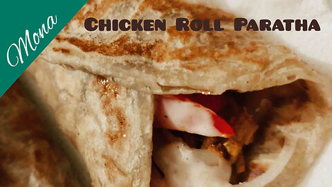 Chicken Roll Paratha Recipe | Mona's Kitchen