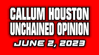 Unchained Opinion June 2, 2023!