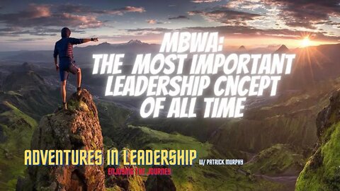 MBWA_ The Most Important Leadership Concept
