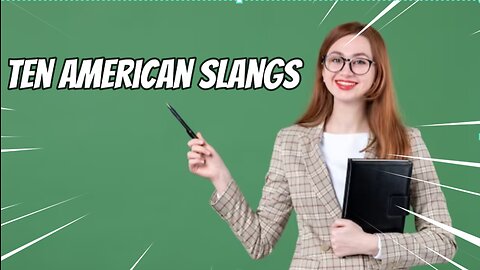 Top Ten American Slangs Part 3
