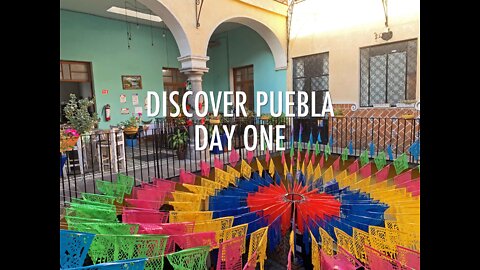 Day One Exploring Puebla, Mexico (2022)