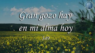 349. Gran gozo hay en mi alma hoy - Red ADvenir Himnos