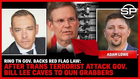 RINO TN Gov. Backs RED FLAG Law: After Trans Terrorist ATTACK Gov. Bill Lee CAVES To Gun Grabbers
