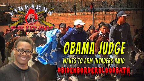 Firearms Friday: Obama Judge Seeks to Arm Hostile Foreign Invaders