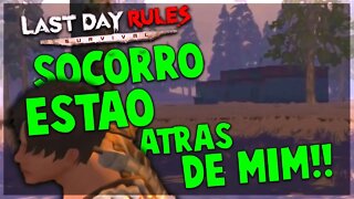 LAST DAY RULES - ESTÃO ATRÁS DE MIM!!