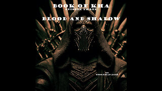 Book of Kha Episode Three "Blood and Shadows