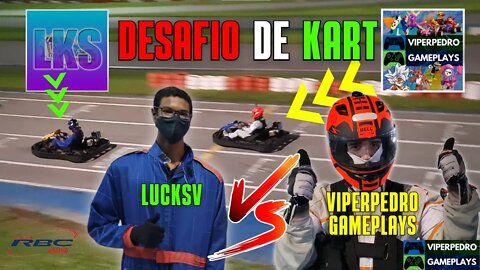 DESAFIO DE KART: LUCKSV vs VIPERPEDRO GAMEPLAYS, QUEM LEVOU A MELHOR??? | Kartódromo RBC Racing