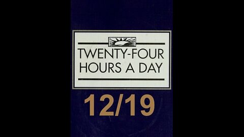 Twenty-Four Hours A Day Book– December 19 - Daily Reading - A.A. - Serenity Prayer & Meditation