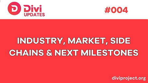Divi Updates - Episode #4 Industry, Market, Side Chains & Next Milestones
