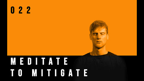 Meditate To Mitigate | 022