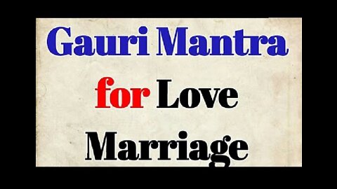 Gauri Mantra for Love Marriage - Gauri Mantra to Marry Desired Person