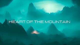 Heart of The Mountain | Ambient Sounds of Misty Mountains | Meditative, Mysterious Mountain Energy