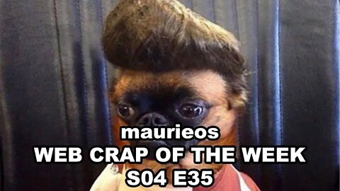 maurieos WEB CRAP OF THE WEEK S04 E35