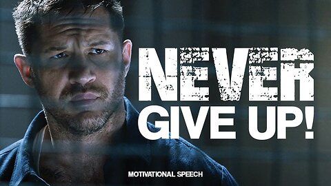 NEVER GIVE UP! - Motivational Speech