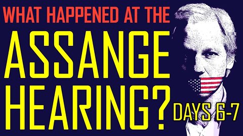 ❗What Happened at the Assange Extradition Hearing? Days 6-7