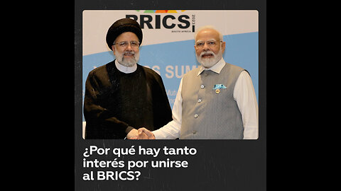 ¿A qué se debe el interés de cada vez más naciones por unirse al BRICS?