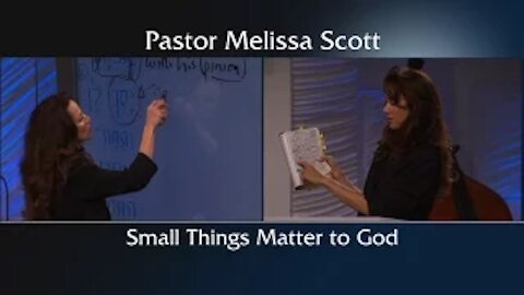 Small Things Matter to God by Pastor Melissa Scott