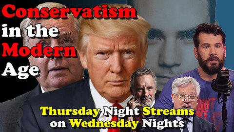 Conservatism in the Modern Age - Thursday Night Streams on Wednesday Nights