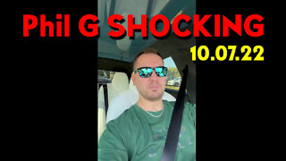 Phil G SHOCKING 10-07-22