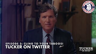 Tucker on Twitter: Episode 2, "Cling to your Taboos!"