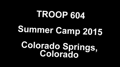 Troop 604 Summer Camp 2015