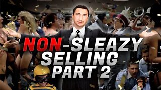 How To Sell Without Being Sleazy Or Pushy (PART 2)
