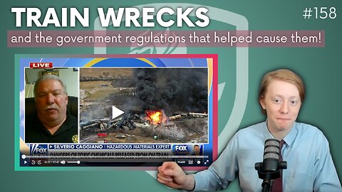 Episode 158: Train-wrecks and the Government Regulations That Helped Cause Them