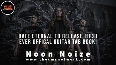 CMSN | Noon Noize 6.9.21 - Hate Eternal To Release First Ever Official Guitar Tab Book!