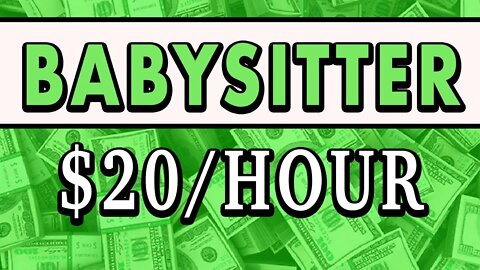 Work From Home Doing Babysitter ($10-$25/Hour)