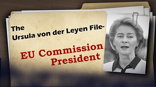 The Ursula von der Leyen File – EU Commission President | www.kla.tv/25411