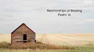 Relationships of Blessing - Psalm 16