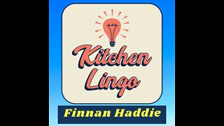 FINNAN HADDIE - Kitchen Lingo Culinary Vocab Learning Challenge