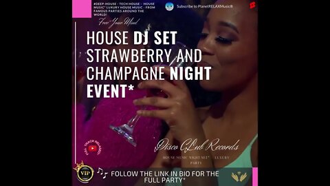 Strawberry and Champagne #housemusic DJ Luxury Party. #music PlanetRELAXMusic Chanel.