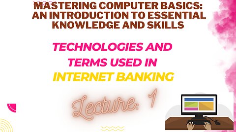 Lecture: 1 Technologies and Terms used in Internet Banking seperated with commas|#computerscience