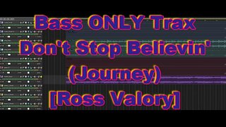 Bass ONLY Trax - Don't Stop Believin' (Journey) [Ross Valory]