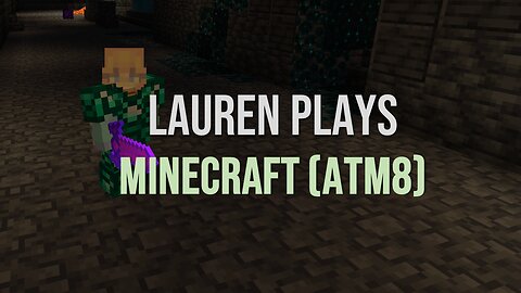Lauren Plays Minecraft (ATM8)
