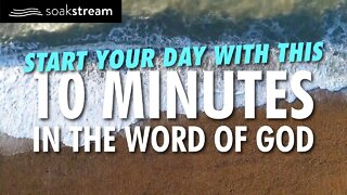 START THE DAY WITH 10 Minutes In The Word | Healing Scriptures With Soaking Music 04