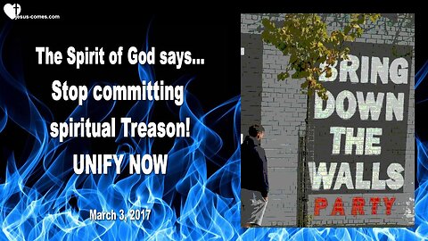 March 3, 2017 ❤️ The Spirit of God says... Stop committing spiritual Treason, unify now!... Revealed thru Mark Taylor