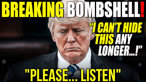 Boom! An URGENT Message From President Trump: "PLEASE Listen! I Can't Hide This ANY LONGER!"