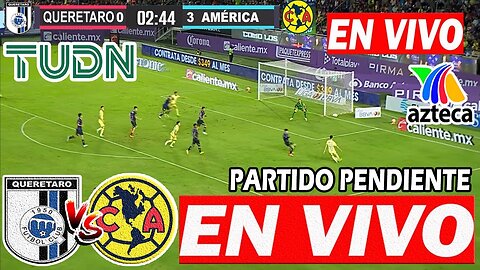 QUERÉTARO VS AMÉRICA | PARTIDO PENDIENTE |⚽FOX SPORTS ✅JORNADA 2 | América vs Quereta EN VIVO