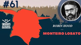 ROBIN HOOD por Monteiro Lobato - #61 Armando Ribeiro - Virando as Páginas