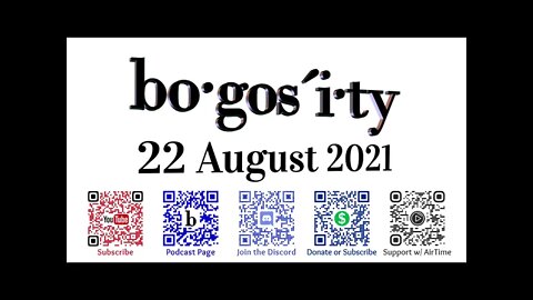 🎙️Bogosity Podcast for 22 August 2021