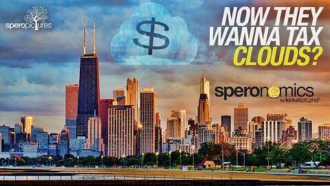 Now They Wanna Tax Clouds? | SPERONOMICS w/ Dr. Kirk Elliot phd