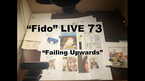 "Fido" LIVE 73: "Failing Upwards"